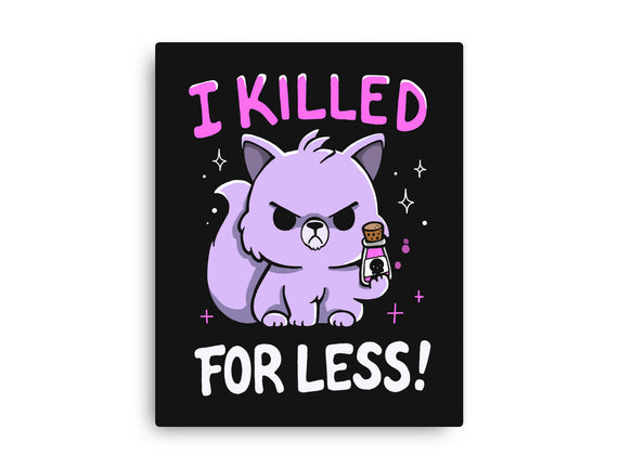 I Killed For Less
