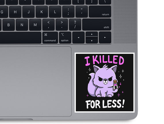 I Killed For Less