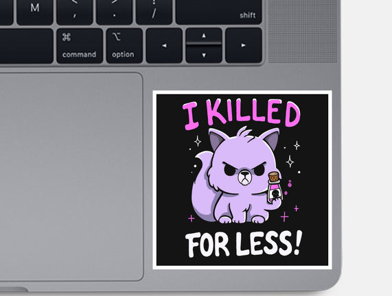 I Killed For Less