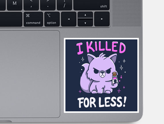 I Killed For Less