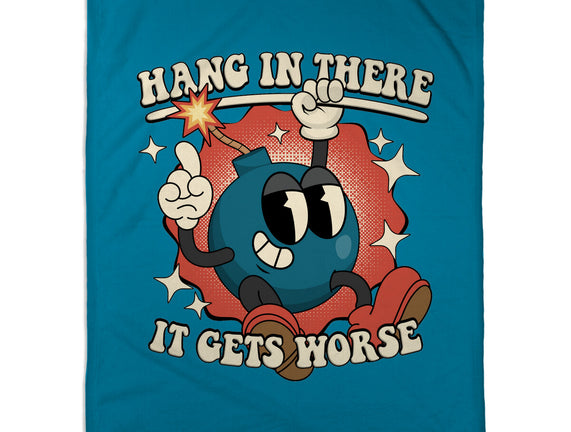Hang In There It Gets Worse