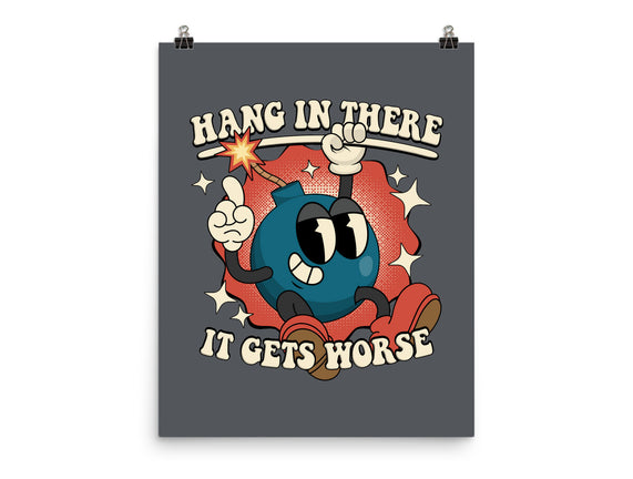 Hang In There It Gets Worse