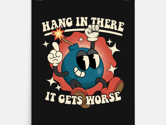Hang In There It Gets Worse