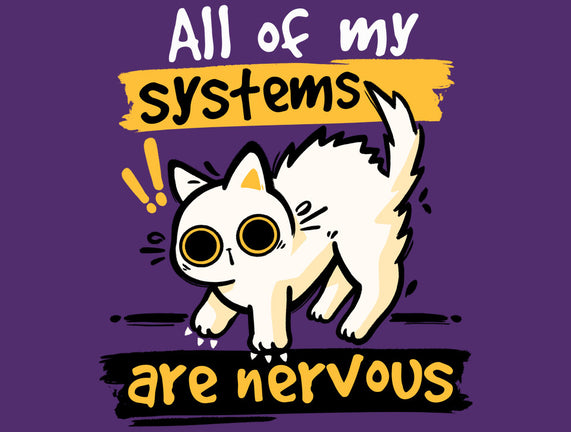 All Of My Systems Are Nervous