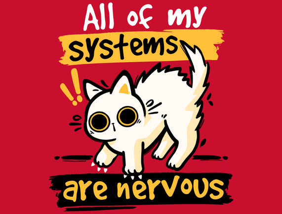 All Of My Systems Are Nervous