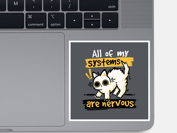 All Of My Systems Are Nervous