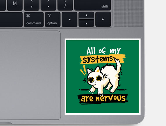All Of My Systems Are Nervous