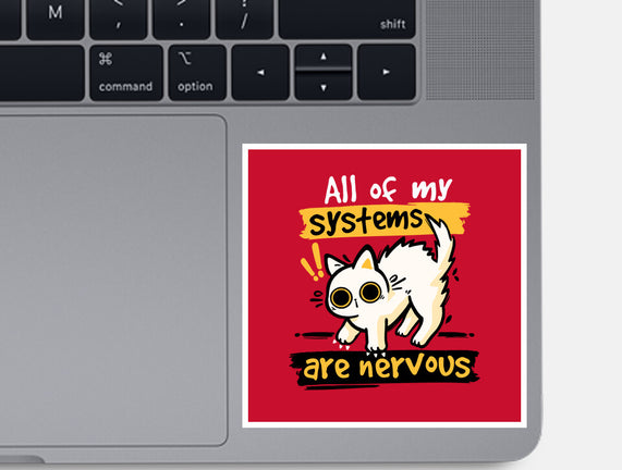 All Of My Systems Are Nervous