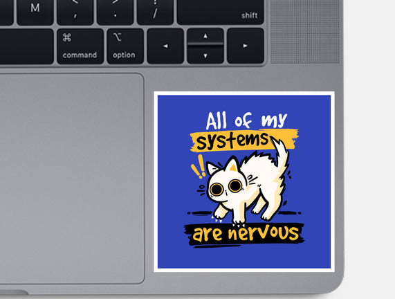All Of My Systems Are Nervous