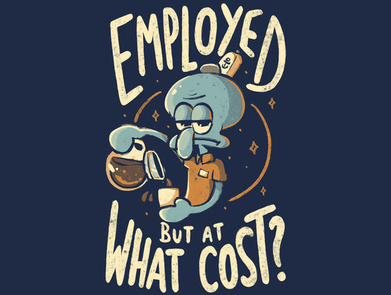 Employed But At What Cost
