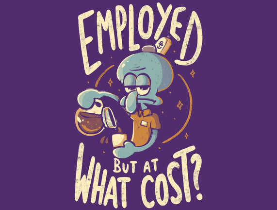Employed But At What Cost