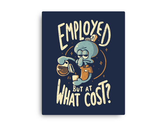 Employed But At What Cost