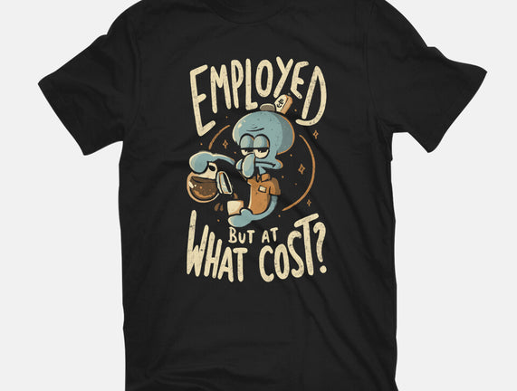 Employed But At What Cost