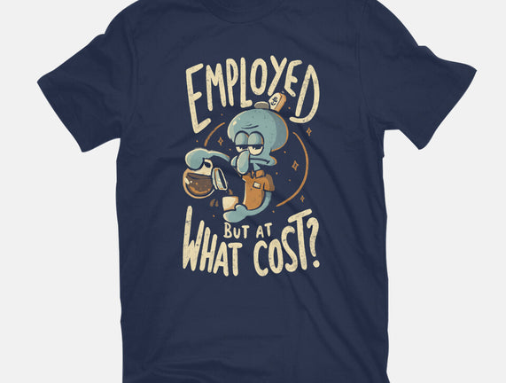 Employed But At What Cost
