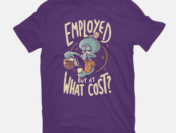 Employed But At What Cost