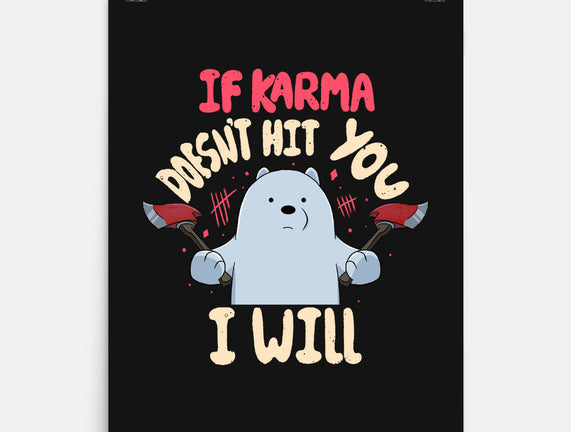 If Karma Doesn't Hit You I Will