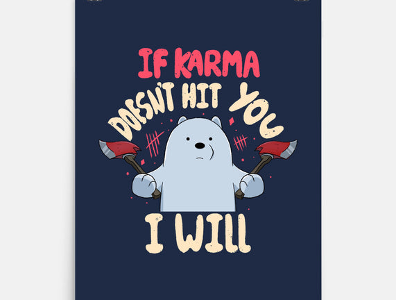 If Karma Doesn't Hit You I Will
