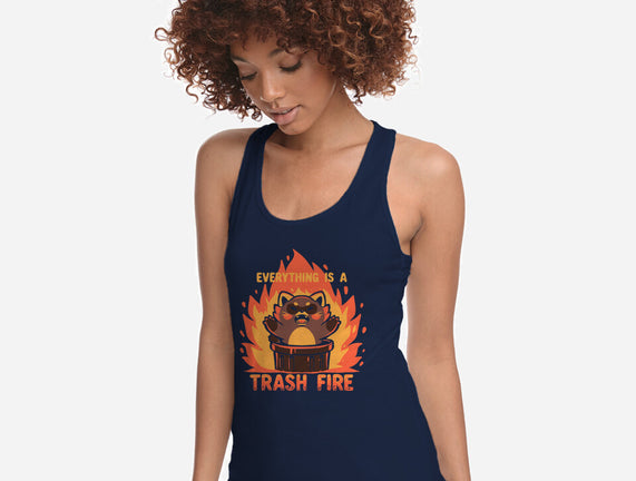 Everything Is A Trash Fire