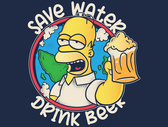 Save Water And Drink Beer