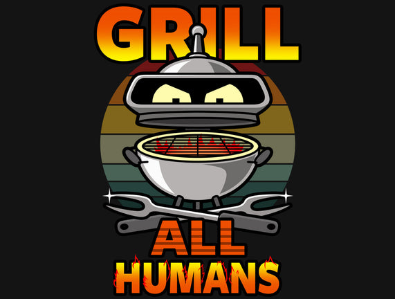 Grill All Humans