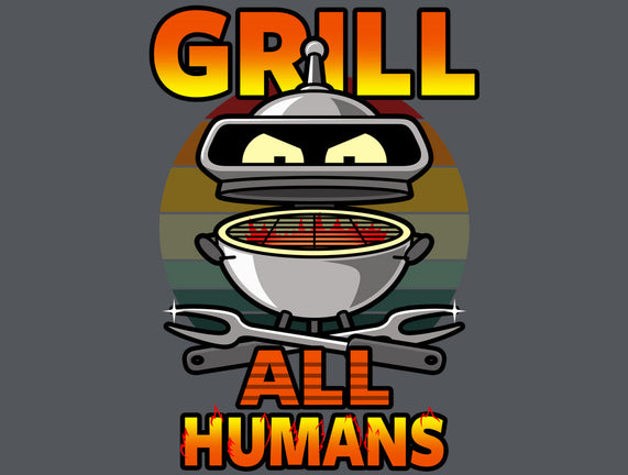 Grill All Humans