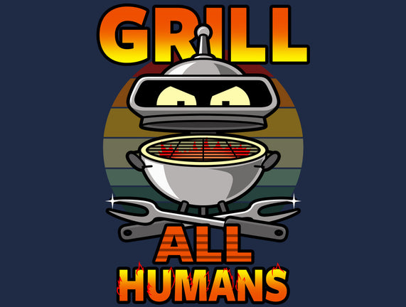 Grill All Humans