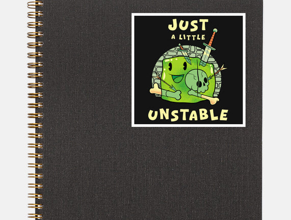 Just A Little Unstable