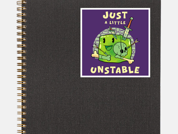 Just A Little Unstable