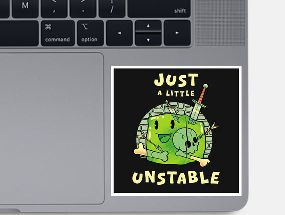 Just A Little Unstable