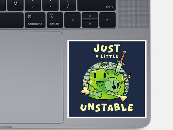 Just A Little Unstable