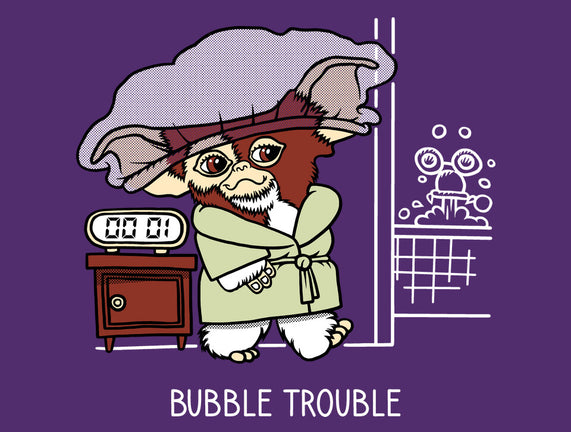 Bubble Trouble