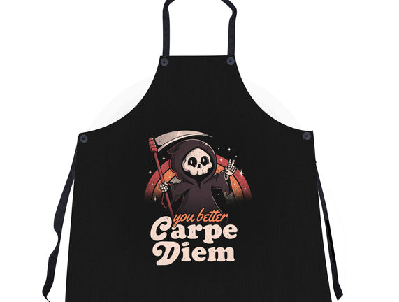 You Better Carpe Diem