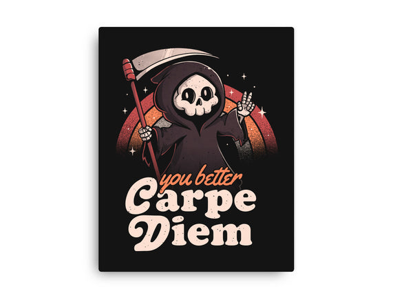 You Better Carpe Diem