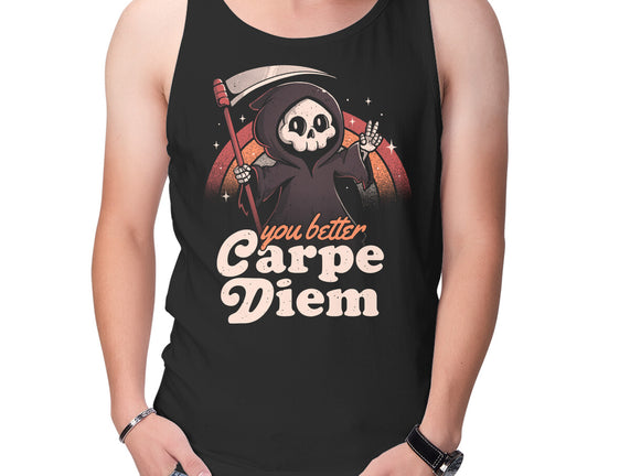 You Better Carpe Diem