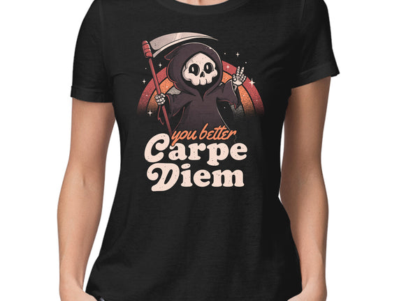 You Better Carpe Diem