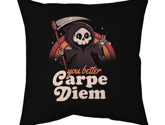 You Better Carpe Diem