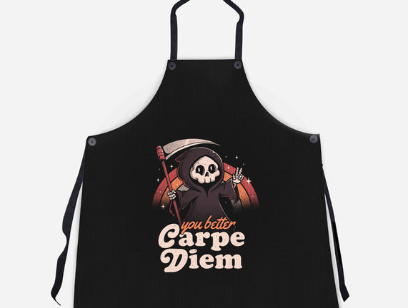 You Better Carpe Diem