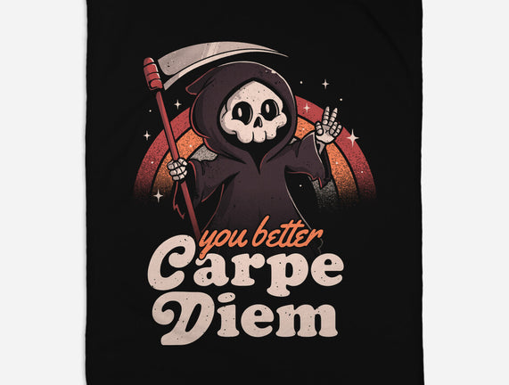 You Better Carpe Diem