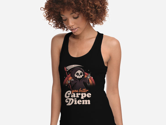 You Better Carpe Diem
