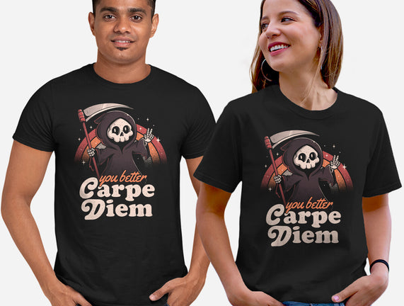 You Better Carpe Diem