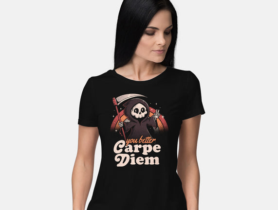 You Better Carpe Diem