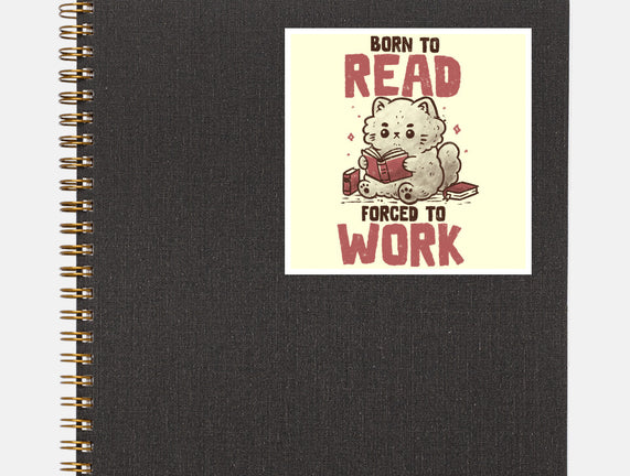 Born To Read Forced To Work