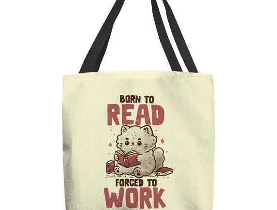 Born To Read Forced To Work