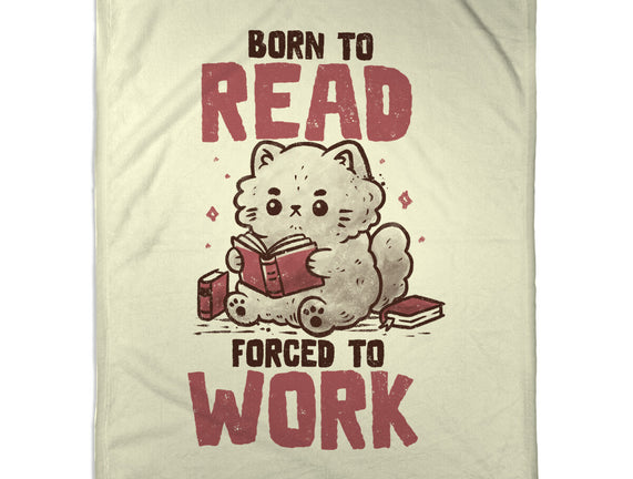 Born To Read Forced To Work