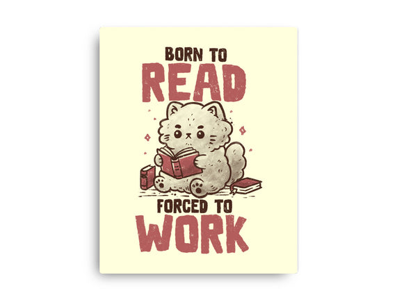Born To Read Forced To Work