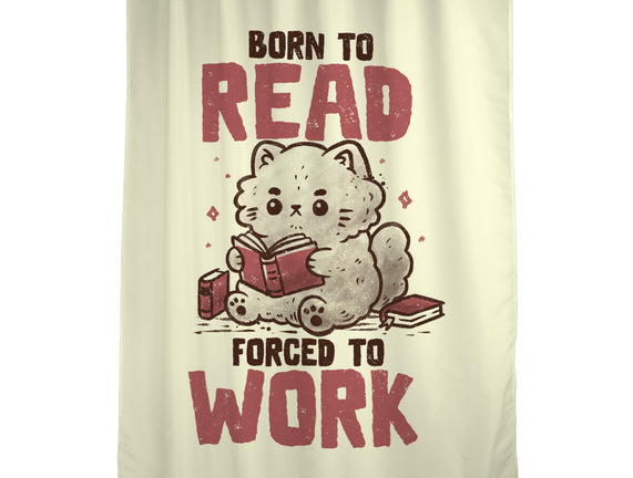 Born To Read Forced To Work