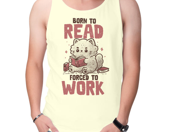 Born To Read Forced To Work