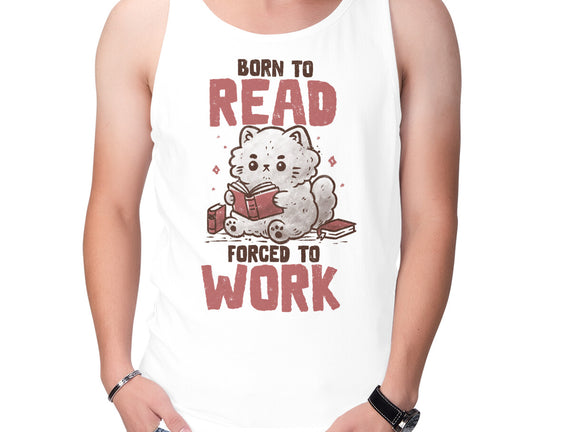 Born To Read Forced To Work