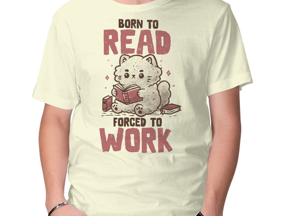 Born To Read Forced To Work