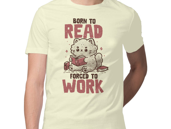 Born To Read Forced To Work